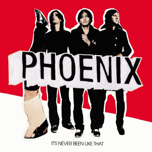 Phoenix : It's Never Been Like That